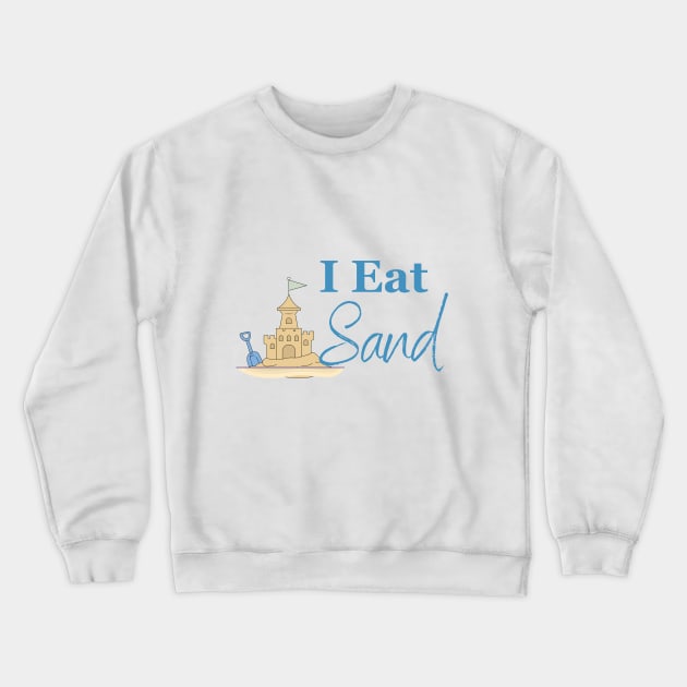 I Eat Sand Crewneck Sweatshirt by designfurry 